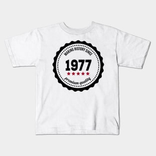 Making history since 1977 badge Kids T-Shirt